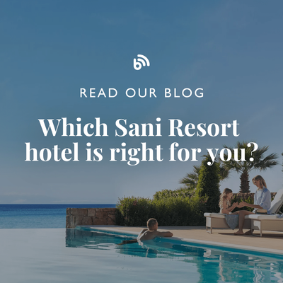 /blog/which-sani-resort-hotel-is-right-for-you/